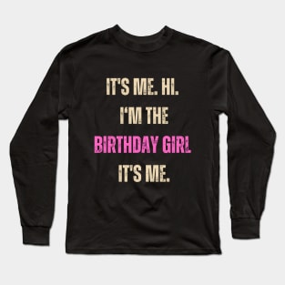 Its Me Hi Im The Birthday Girl Its Me Kids Birthday Party T-Shirt Long Sleeve T-Shirt